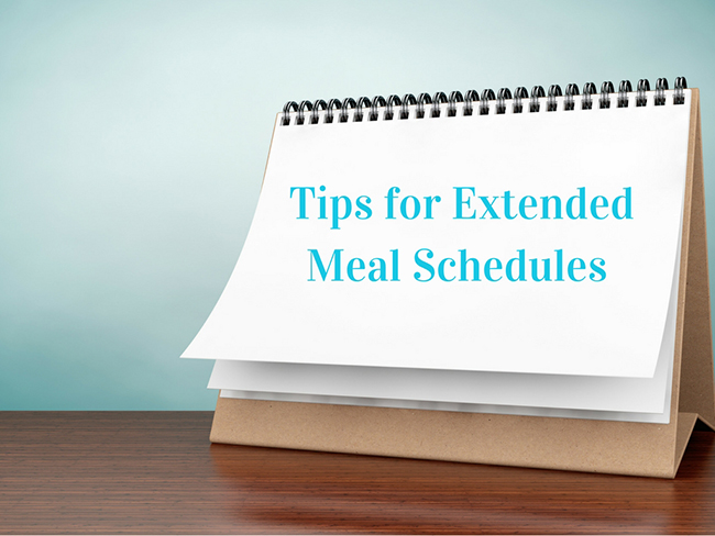 Tips for Extended Meal Schedules