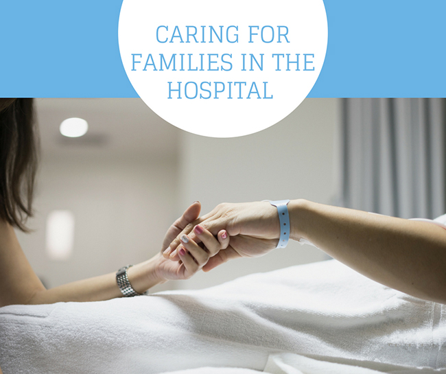 Caring for Families in the Hospital