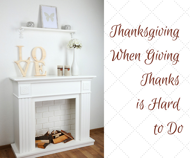 Thanksgiving When Giving Thanks is Hard to Do