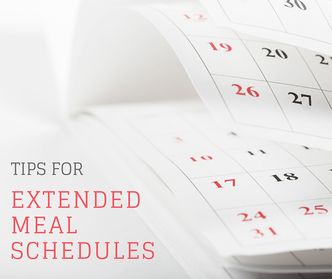 Tips for Extended Meal Schedules