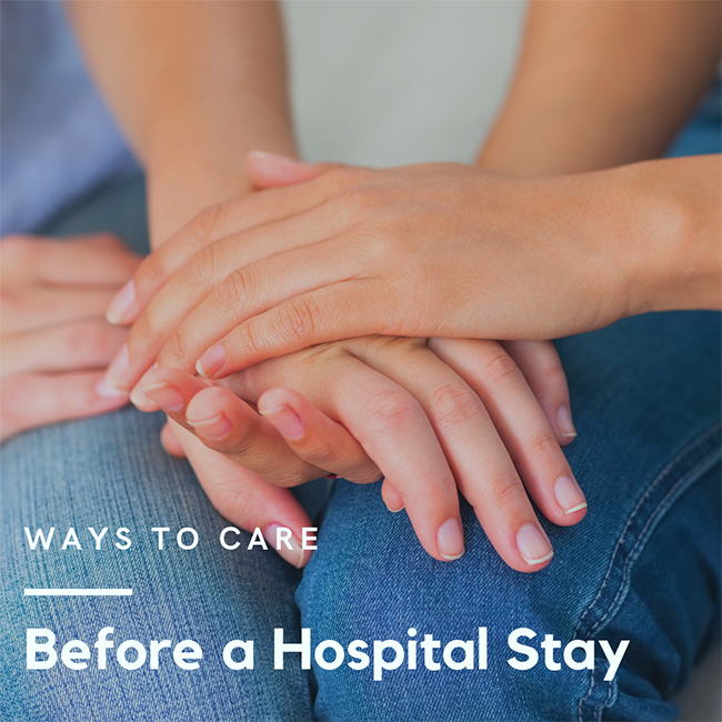 Ways to Help <i>Before</i> a Hospital Stay