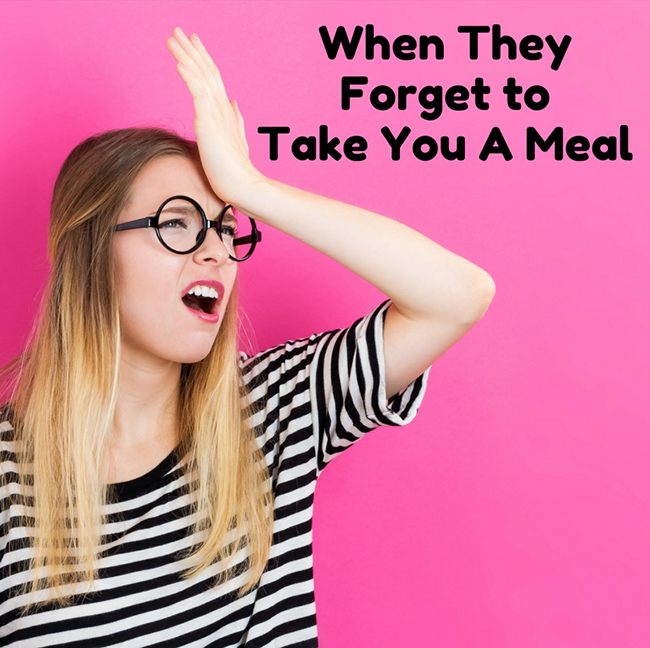 When They Forget to Take You A Meal